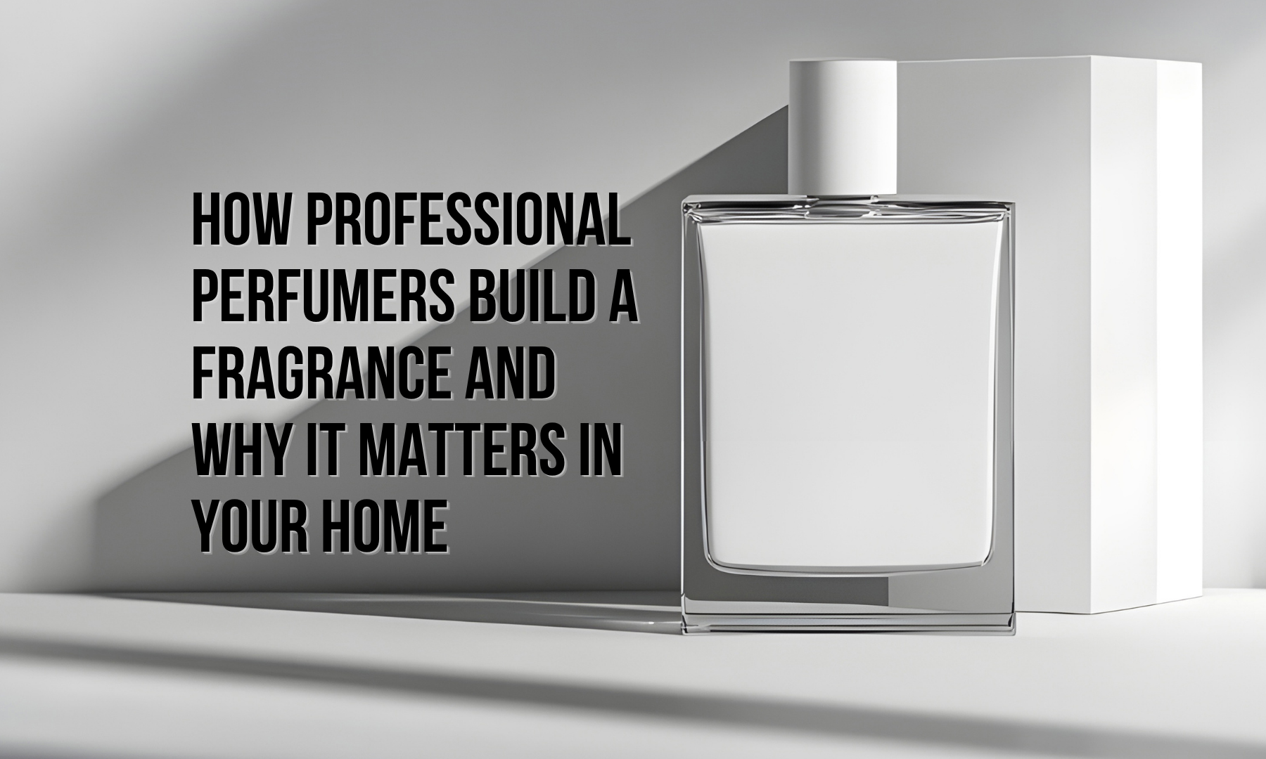 How Perfumers Build a Fragrance That Moves You