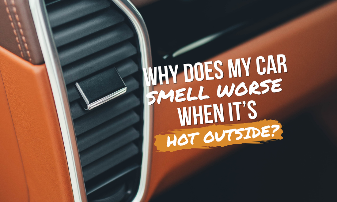 Why Does My Car Smell Worse When It’s Hot Outside?