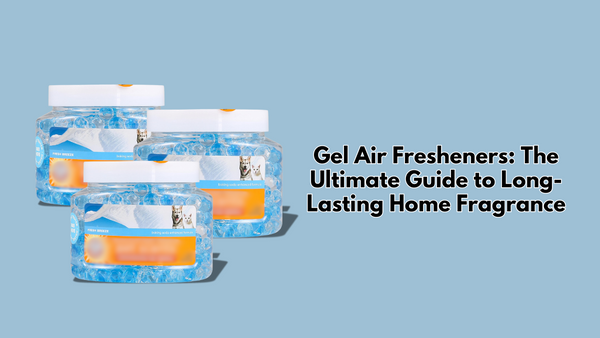 Gel Air Fresheners: The Ultimate Guide to Long-Lasting Home Fragrance