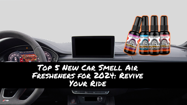 Top 5 New Car Smell Air Fresheners for 2024: Revive Your Ride