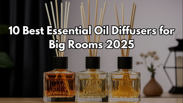 10 Best Essential Oil Diffusers for Big Rooms 2025