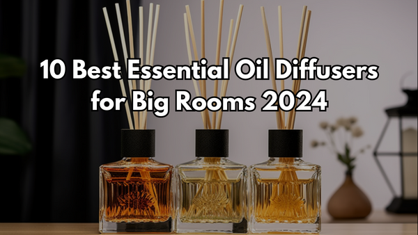 10 Best Essential Oil Diffusers for Big Rooms 2024