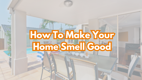 How To Make Your Home Smell Good