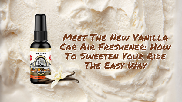 Meet The New Vanilla Car Air Freshener: How To Sweeten Your Ride The Easy Way