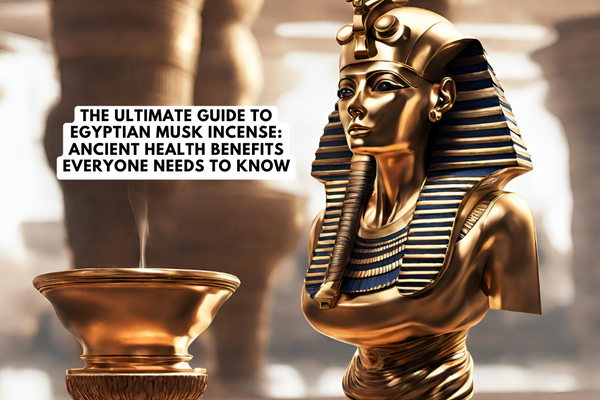 The Ultimate Guide to Egyptian Musk Incense: Ancient Health Benefits Everyone Needs To Know